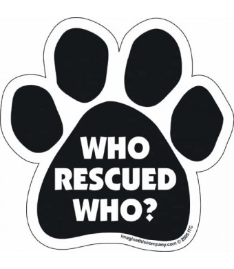 Car Magnet-Paw-Who Rescued Who- 5.5" x 5.5"