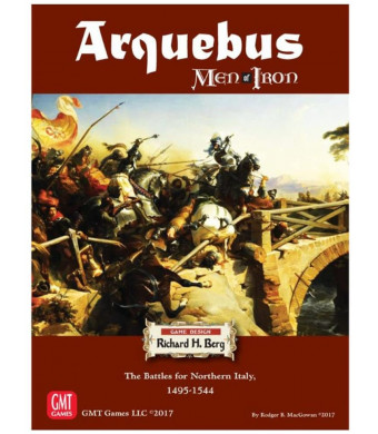 Arquebus: Men of Iron Volume IV: The Battles for Northern Italy