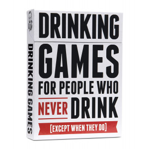 Drinking Games for People Who Never Drink Except When They Do [A Collection of 50 Drinking Games]