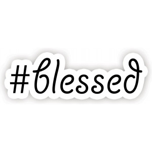 #Blessed Quote - Inspirational Quote Stickers - 2.5" Vinyl Decal - Laptop, Decor, Window Vinyl Decal Sticker