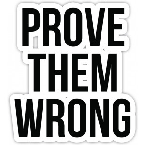 Prove Them Wrong Inspirational Quote Stickers - 2 Pack - Laptop Stickers - 2.5" x 2.5" Vinyl Decal - Laptop, Phone, Tablet Vinyl Decal Sticker (2 Pack)