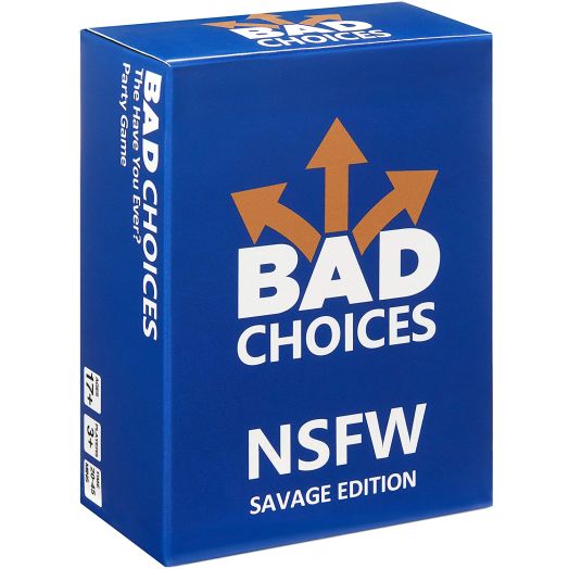BAD CHOICES - The Have You Ever? Party Game - NSFW Savage Edition (100 New Question Cards)